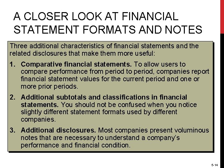 A CLOSER LOOK AT FINANCIAL STATEMENT FORMATS AND NOTES Three additional characteristics of financial