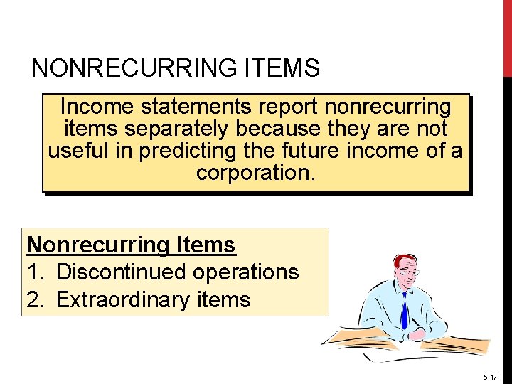 NONRECURRING ITEMS Income statements report nonrecurring items separately because they are not useful in