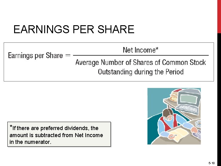 EARNINGS PER SHARE *If there are preferred dividends, the amount is subtracted from Net
