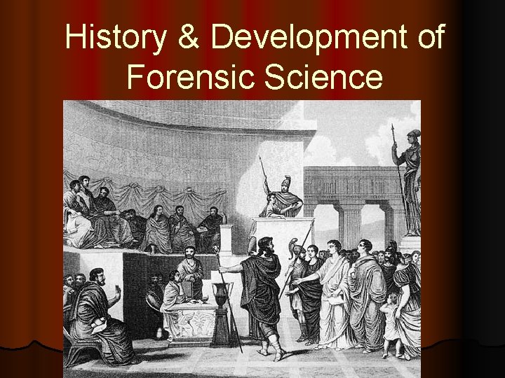 History & Development of Forensic Science 