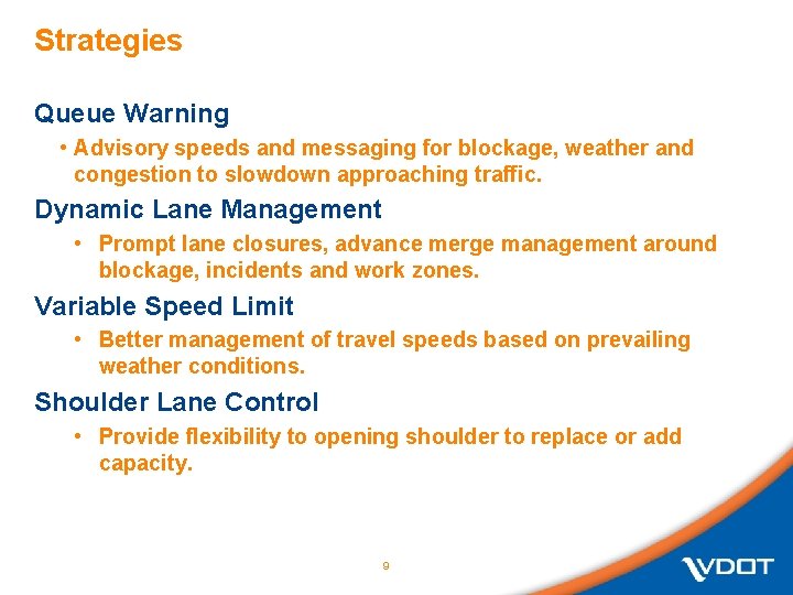 Strategies Queue Warning • Advisory speeds and messaging for blockage, weather and congestion to