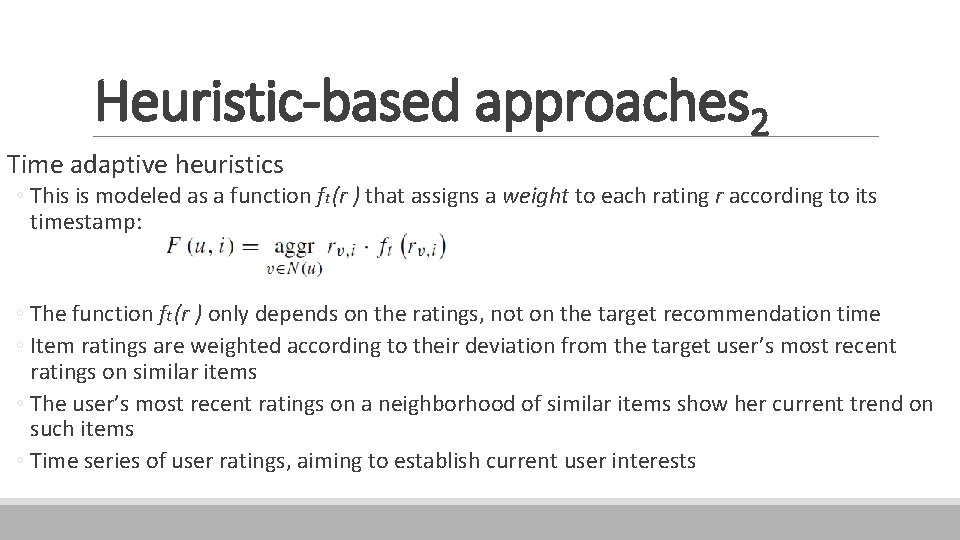 Heuristic-based approaches 2 Time adaptive heuristics ◦ This is modeled as a function ft