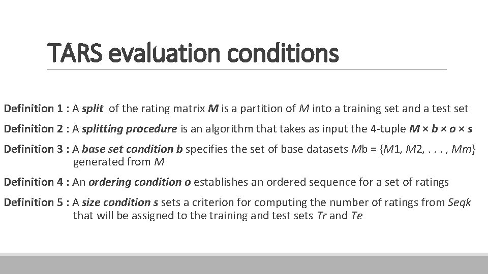 TARS evaluation conditions Definition 1 : A split of the rating matrix M is