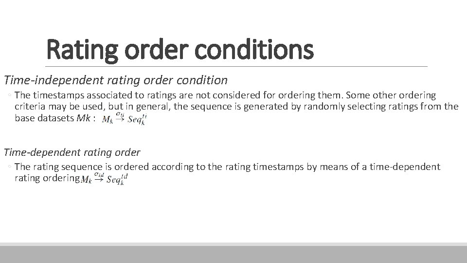 Rating order conditions Time-independent rating order condition ◦ The timestamps associated to ratings are