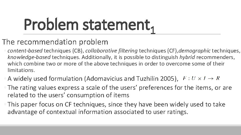 Problem statement 1 The recommendation problem ◦ content-based techniques (CB), collaborative filtering techniques (CF),