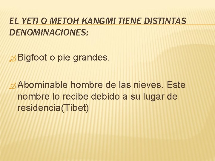 EL YETI O METOH KANGMI TIENE DISTINTAS DENOMINACIONES: Bigfoot o pie grandes. Abominable hombre