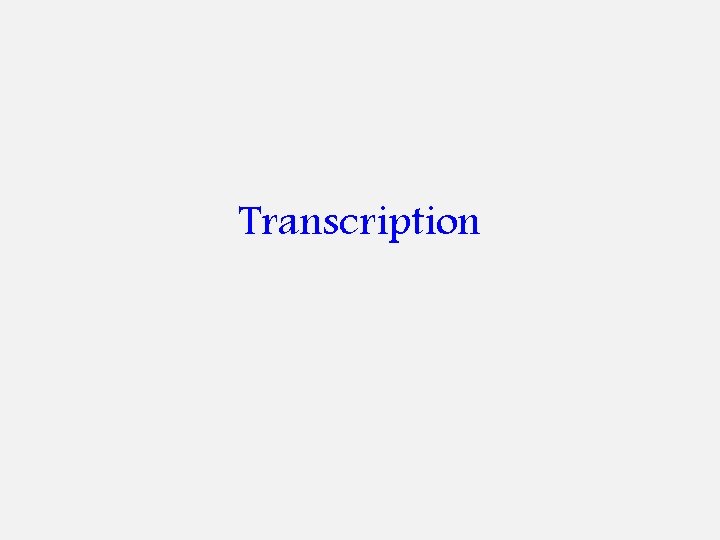 Transcription 