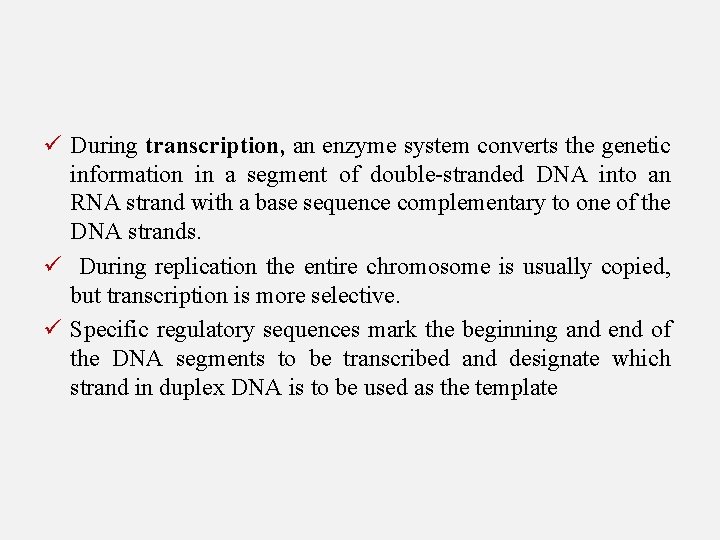 ü During transcription, an enzyme system converts the genetic information in a segment of