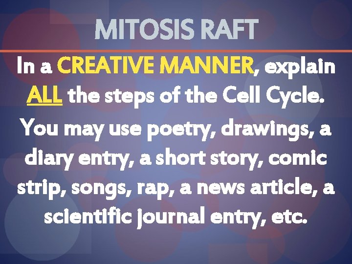 MITOSIS RAFT In a CREATIVE MANNER, explain ALL the steps of the Cell Cycle.