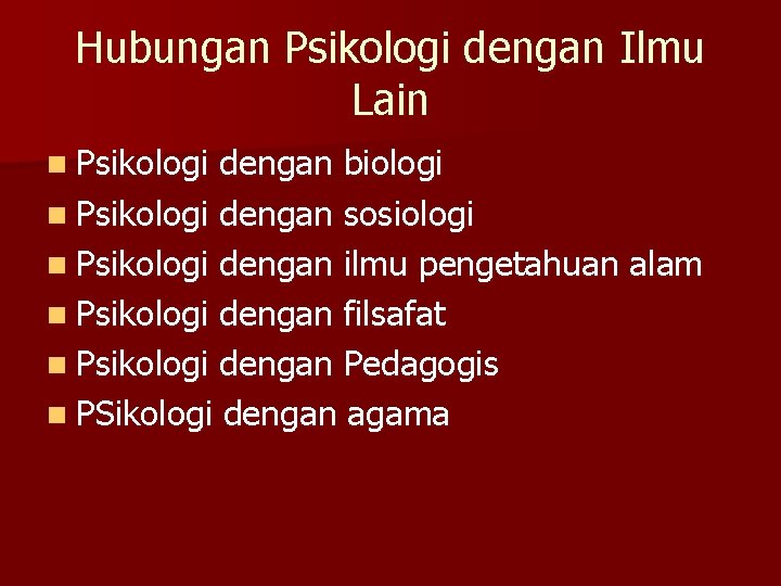 Hubungan Psikologi dengan Ilmu Lain n Psikologi dengan biologi n Psikologi dengan sosiologi n