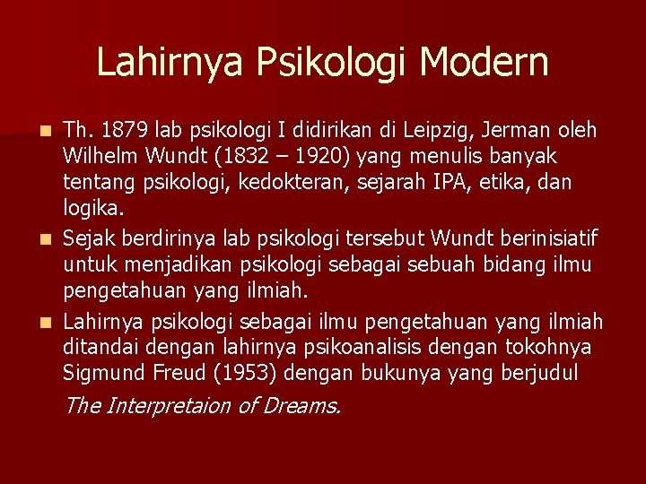 Lahirnya Psikologi Modern Th. 1879 lab psikologi I didirikan di Leipzig, Jerman oleh Wilhelm