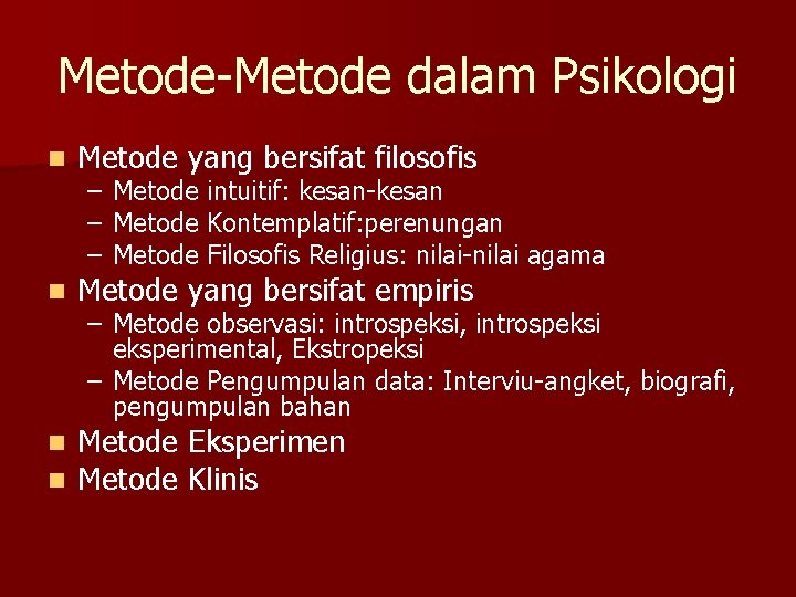 Metode-Metode dalam Psikologi n Metode yang bersifat filosofis n Metode yang bersifat empiris n