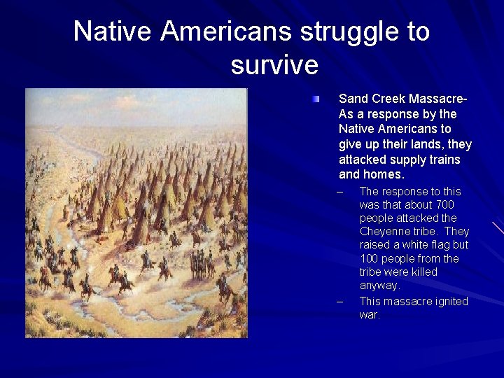 Native Americans struggle to survive Sand Creek Massacre. As a response by the Native