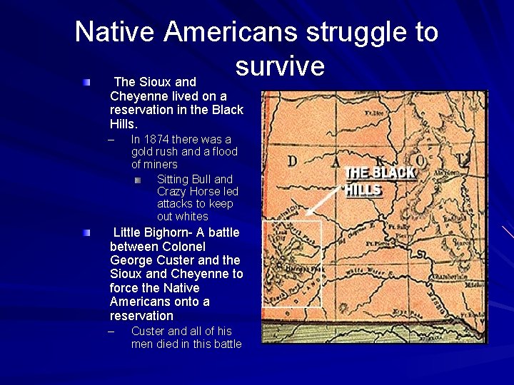 Native Americans struggle to survive The Sioux and Cheyenne lived on a reservation in
