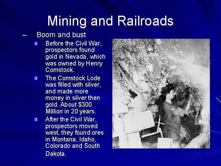 Mining and Railroads – Boom and bust Before the Civil War, prospectors found gold