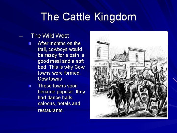 The Cattle Kingdom – The Wild West After months on the trail, cowboys would