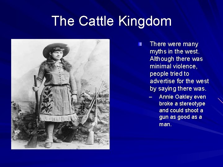 The Cattle Kingdom There were many myths in the west. Although there was minimal