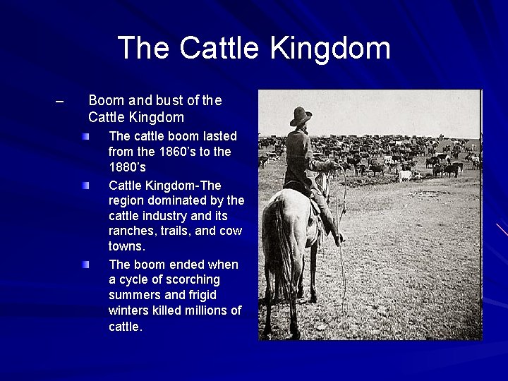 The Cattle Kingdom – Boom and bust of the Cattle Kingdom The cattle boom