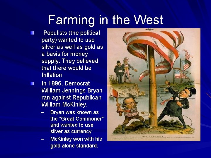 Farming in the West Populists (the political party) wanted to use silver as well