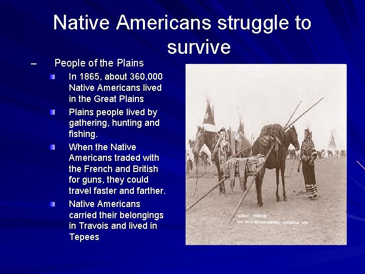 – Native Americans struggle to survive People of the Plains In 1865, about 360,