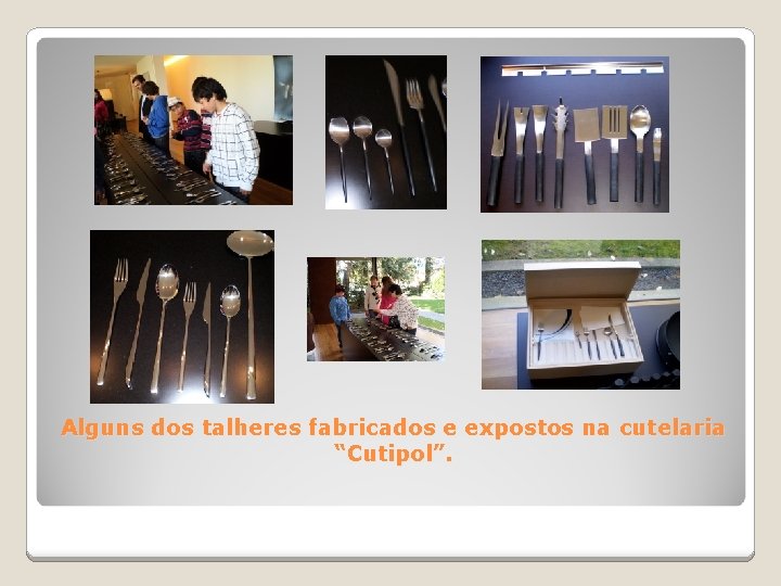 Alguns dos talheres fabricados e expostos na cutelaria “Cutipol”. 
