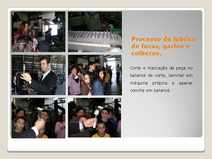 Processo de fabrico de facas, garfos e colheres. Corte e marcação da peça no