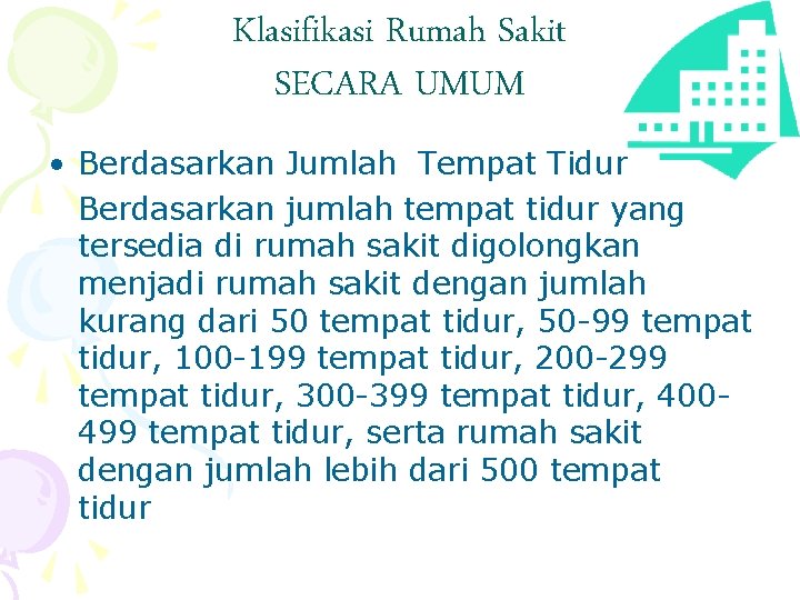 Klasifikasi Rumah Sakit SECARA UMUM • Berdasarkan Jumlah Tempat Tidur Berdasarkan jumlah tempat tidur