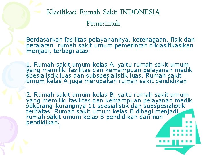 Klasifikasi Rumah Sakit INDONESIA Pemerintah Berdasarkan fasilitas pelayanannya, ketenagaan, fisik dan peralatan rumah sakit