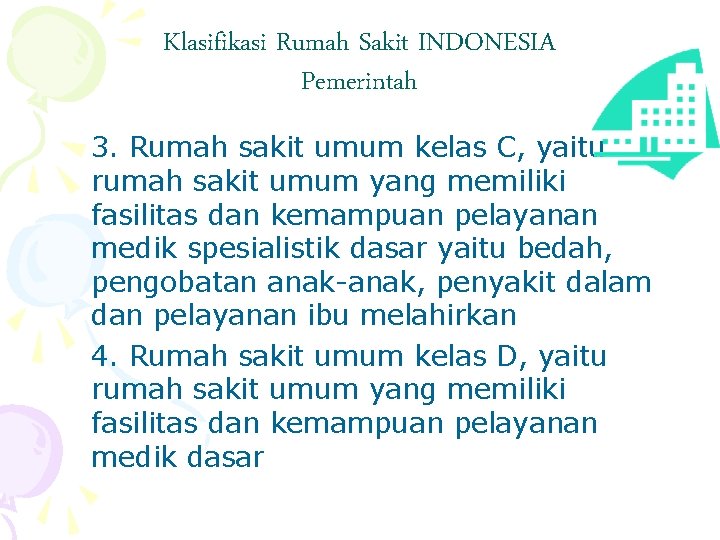 Klasifikasi Rumah Sakit INDONESIA Pemerintah 3. Rumah sakit umum kelas C, yaitu rumah sakit