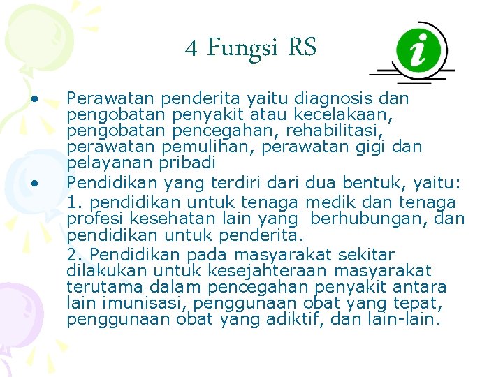 4 Fungsi RS • • Perawatan penderita yaitu diagnosis dan pengobatan penyakit atau kecelakaan,