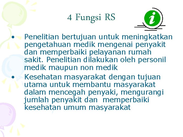 4 Fungsi RS • • Penelitian bertujuan untuk meningkatkan pengetahuan medik mengenai penyakit dan