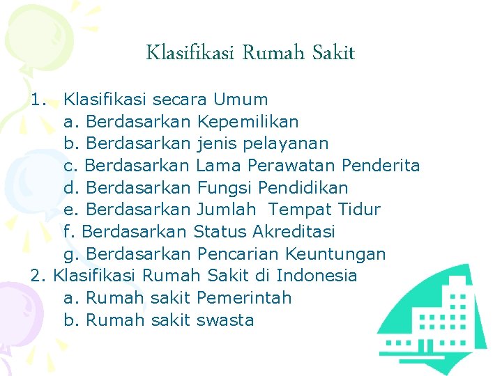 Klasifikasi Rumah Sakit 1. Klasifikasi secara Umum a. Berdasarkan Kepemilikan b. Berdasarkan jenis pelayanan