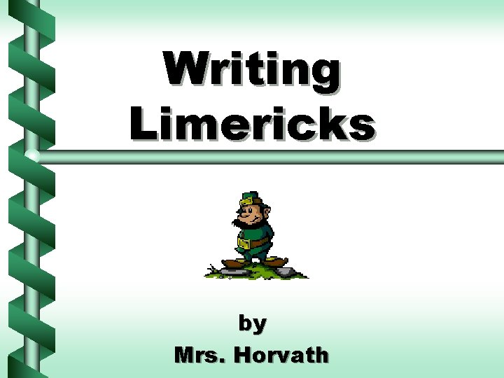 Writing Limericks by Mrs. Horvath 