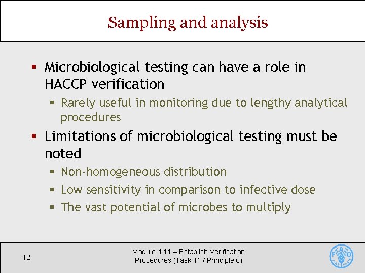 Sampling and analysis § Microbiological testing can have a role in HACCP verification §