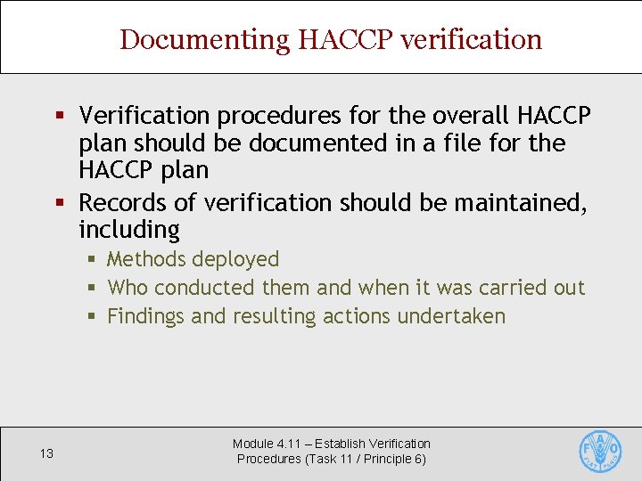 Documenting HACCP verification § Verification procedures for the overall HACCP plan should be documented