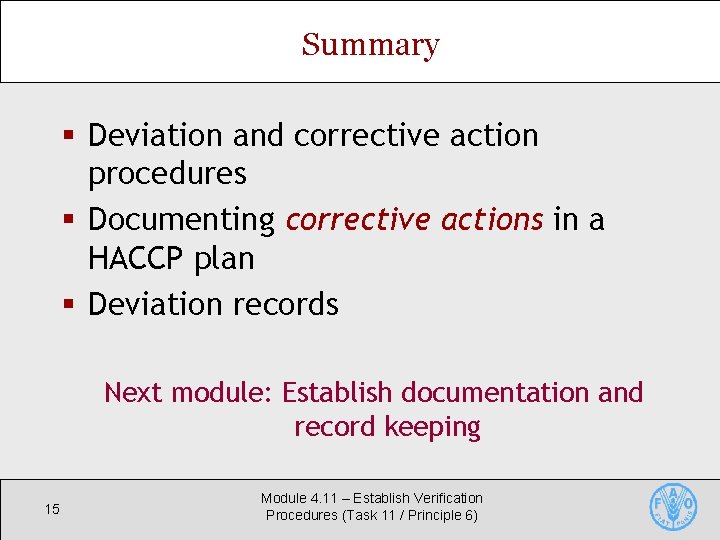 Summary § Deviation and corrective action procedures § Documenting corrective actions in a HACCP