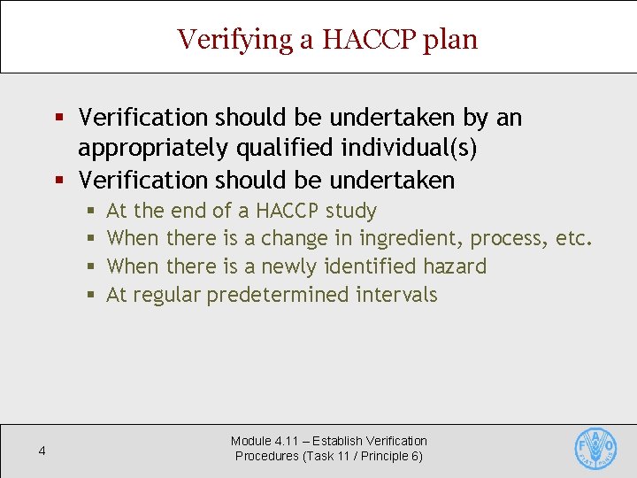 Verifying a HACCP plan § Verification should be undertaken by an appropriately qualified individual(s)