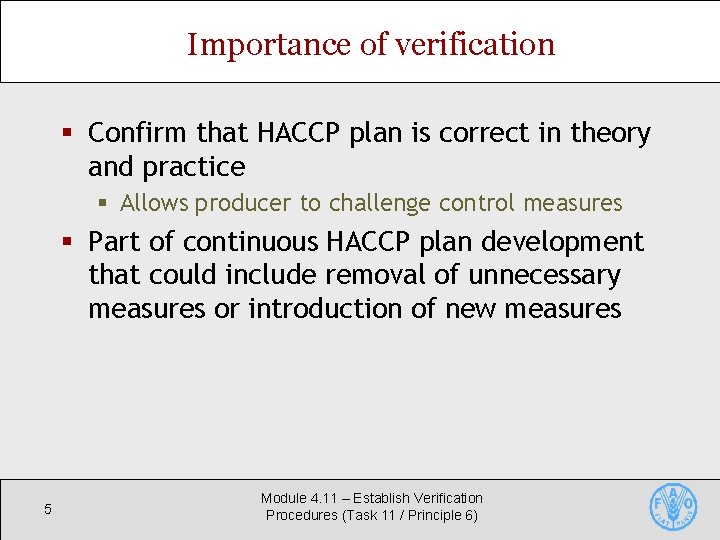 Importance of verification § Confirm that HACCP plan is correct in theory and practice