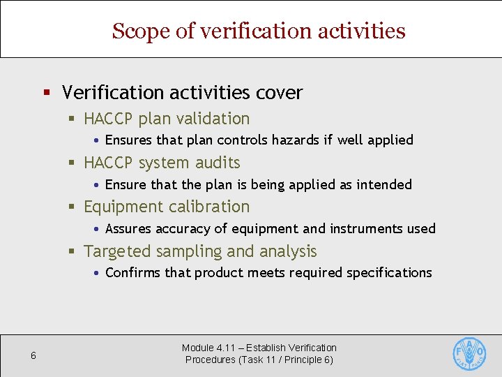 Scope of verification activities § Verification activities cover § HACCP plan validation • Ensures