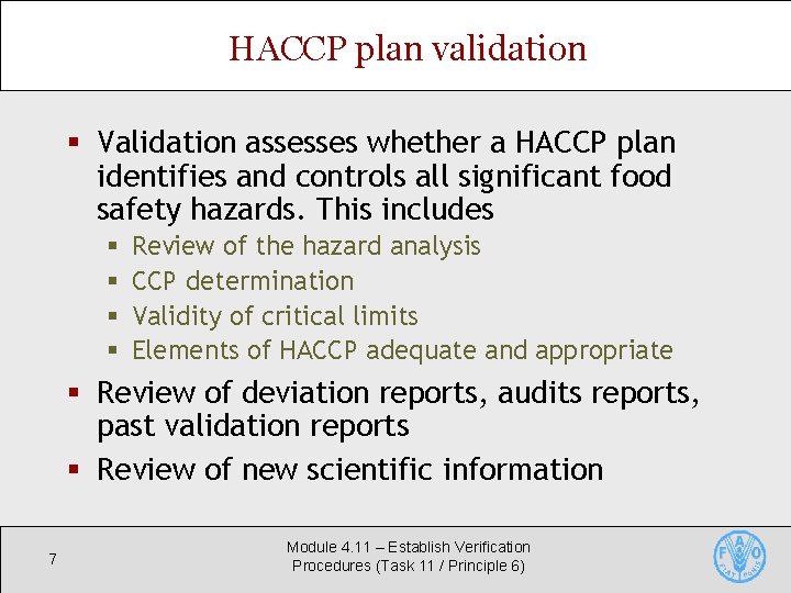 HACCP plan validation § Validation assesses whether a HACCP plan identifies and controls all