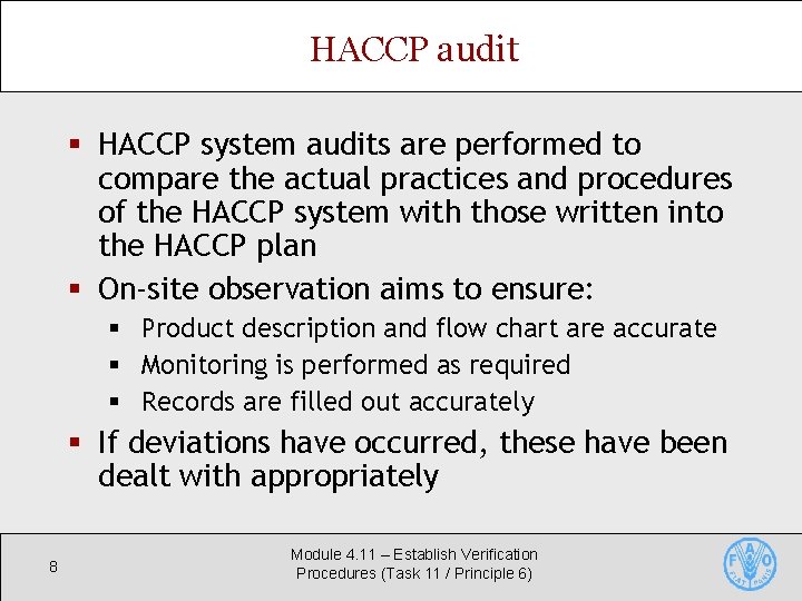 HACCP audit § HACCP system audits are performed to compare the actual practices and