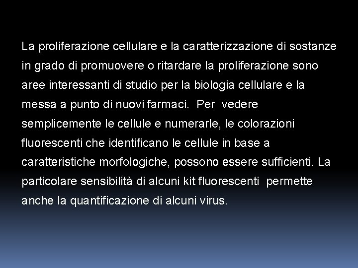 La proliferazione cellulare e la caratterizzazione di sostanze in grado di promuovere o ritardare