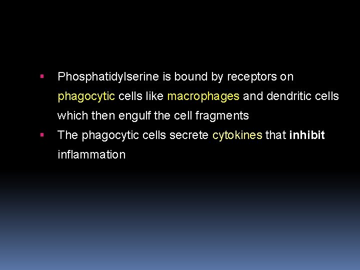  Phosphatidylserine is bound by receptors on phagocytic cells like macrophages and dendritic cells