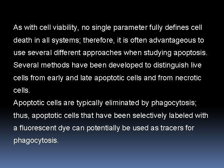 As with cell viability, no single parameter fully defines cell death in all systems;