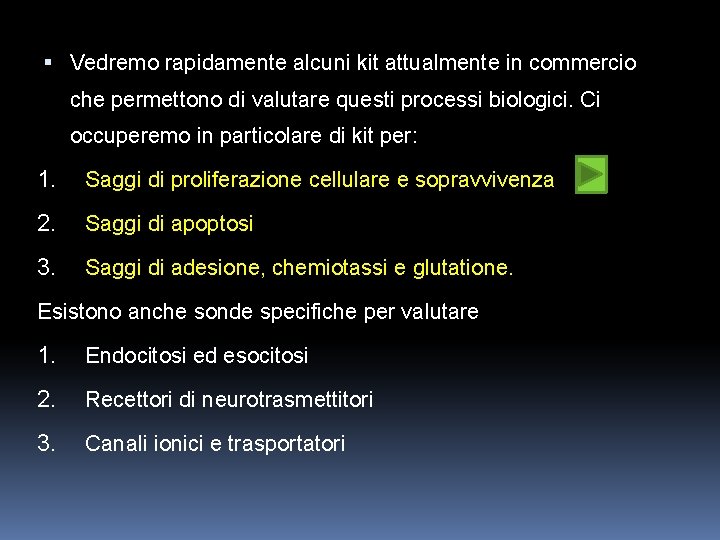  Vedremo rapidamente alcuni kit attualmente in commercio che permettono di valutare questi processi