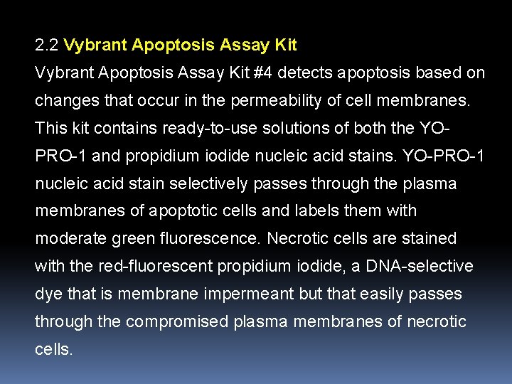 2. 2 Vybrant Apoptosis Assay Kit #4 detects apoptosis based on changes that occur