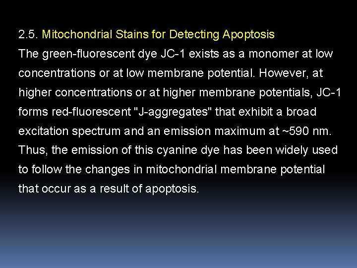 2. 5. Mitochondrial Stains for Detecting Apoptosis The green-fluorescent dye JC-1 exists as a