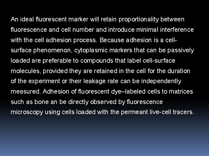 An ideal fluorescent marker will retain proportionality between fluorescence and cell number and introduce