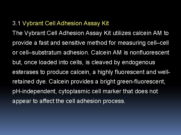 3. 1 Vybrant Cell Adhesion Assay Kit The Vybrant Cell Adhesion Assay Kit utilizes