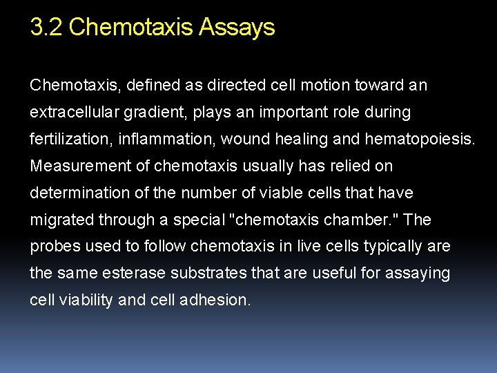 3. 2 Chemotaxis Assays Chemotaxis, defined as directed cell motion toward an extracellular gradient,